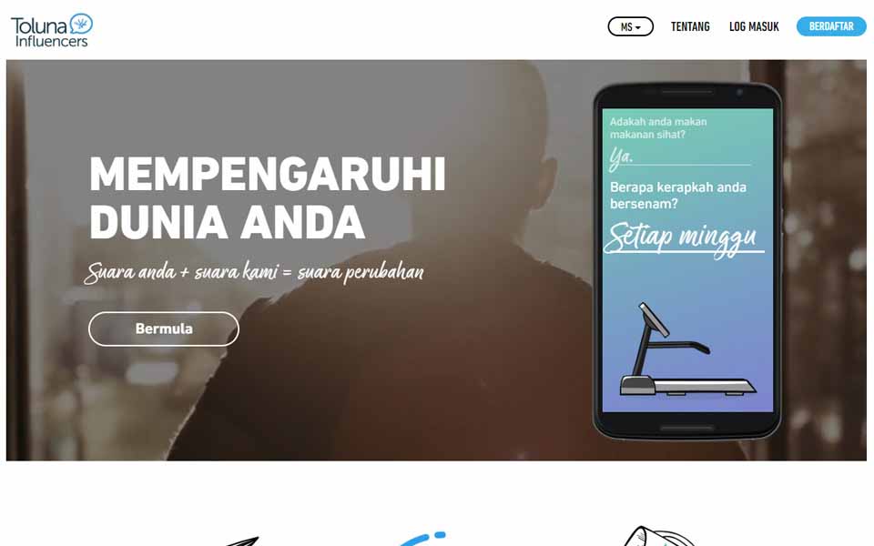 Toluna merupakan komuniti dalam talian yang khususnya untuk menyuarakan pendapat anda! Beritahu penyedia produk dan perkhidmatan yang terkemuka di dunia tentang apa yang anda fikirkan dan mendapatkan ganjaran dengan menyertai tinjauan. Toluna merupakan komuniti dalam talian yang khususnya untuk menyuarakan pendapat anda! Beritahu penyedia produk dan perkhidmatan yang terkemuka di dunia tentang apa yang anda fikirkan dan mendapatkan ganjaran dengan menyertai tinjauan.